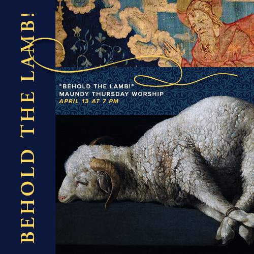 Behold the Lamb! Maundy Thursday Worship